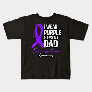 I Wear Purple For My Dad Pancreatic Cancer Awareness Kids T-Shirt